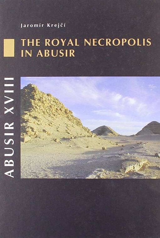 Abusir XVIII :the royal necropolis in Abusir