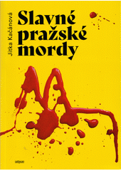 Slavné pražské mordy  (odkaz v elektronickém katalogu)