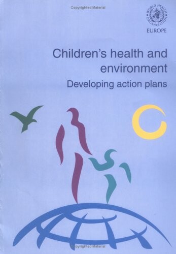 Children's health and environment : developing action plans