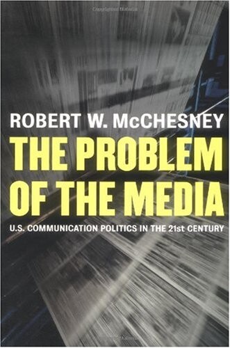 The Problem of the Media: U.S. Communication Politics in the Twenty-First Century