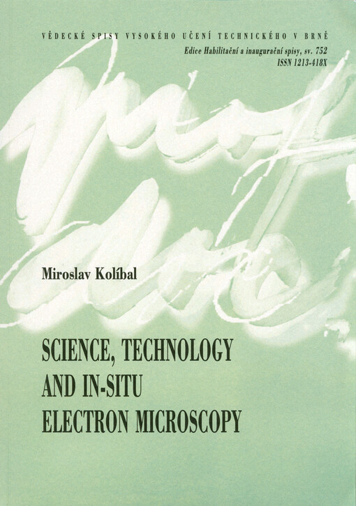 Science, technology and in-situ electron microscopy = Věda, technologie a in-situ elektronová mikroskopie : thesis of the inaugural lecture in applied physics