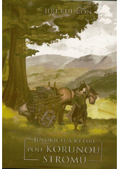 Jindřich a rytíři : pod korunou stromů  (odkaz v elektronickém katalogu)