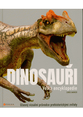 Dinosauři : velká encyklopedie  (odkaz v elektronickém katalogu)