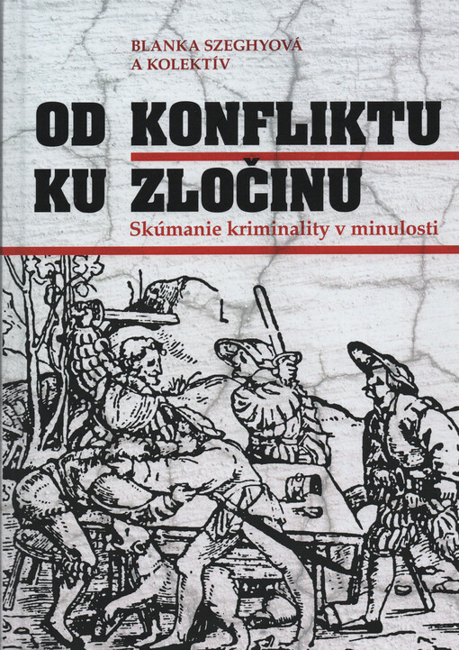 Od konfliktu ku zločinu : skúmanie kriminality v minulosti
