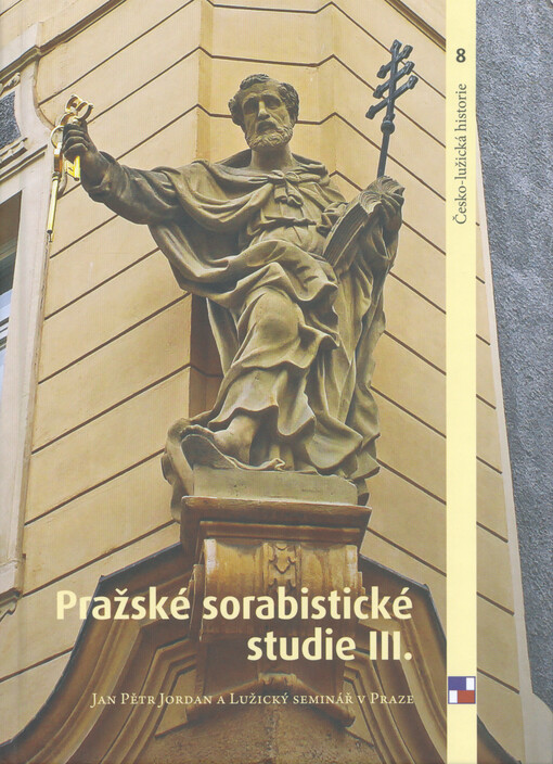 Pražské sorabistické studie III : Jan Pětr Jordan a Lužický seminář v Praze