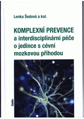 Komplexní prevence a interdisciplinární péče o jedince s cévní mozkovou příhodou  (odkaz v elektronickém katalogu)
