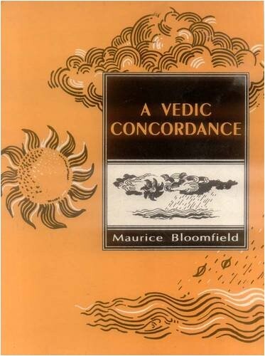 A Vedic concordance :being an alphabetic index to every line of every stanza of the published Vedic literature and to the liturgical formulas thereof, that is an index to the Vedic mantras, together with an account of their variations in the different Vedic books