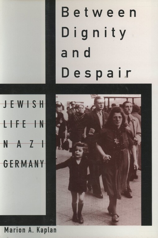 Between dignity and despair :Jewish life in Nazi Germany