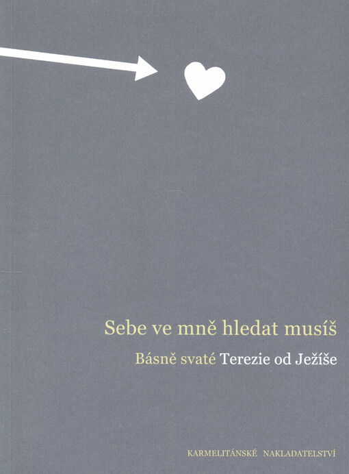 Sebe ve mně hledat musíš : básně svaté Terezie od Ježíše