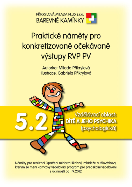 Praktické náměty pro konkretizované očekávané výstupy RVP PV.5.2,Vzdělávací oblast: Dítě a jeho psychika (psychologická), 5.2, Vzdělávací oblast: Dítě a jeho psychika (psychologická)
