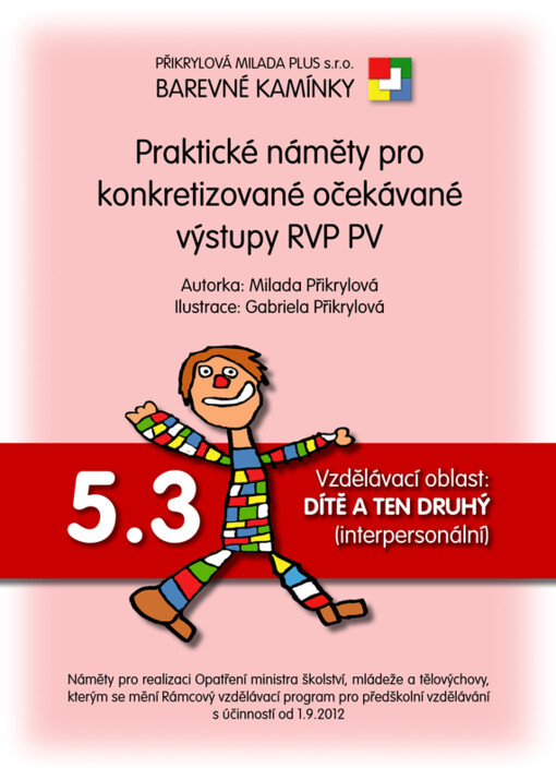 Praktické náměty pro konkretizované očekávané výstupy RVP PV.5.3,Vzdělávací oblast: Dítě a ten druhý (interpersonální)