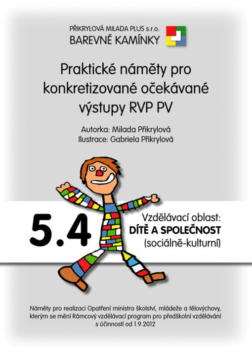 Praktické náměty pro konkretizované očekávané výstupy RVP PV.5.4,Vzdělávací oblast: Dítě a společnost (sociálně-kulturní)