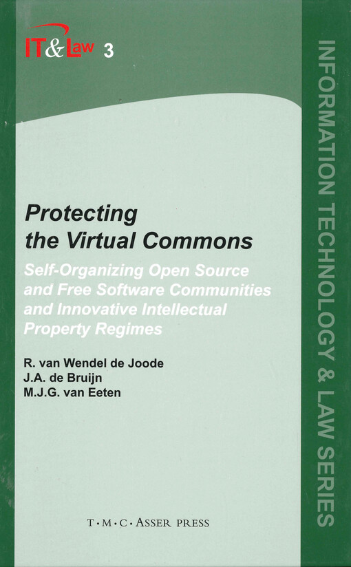Protecting the virtual commons : self-organizing open source and free software communities and innovative intellectual property regimes