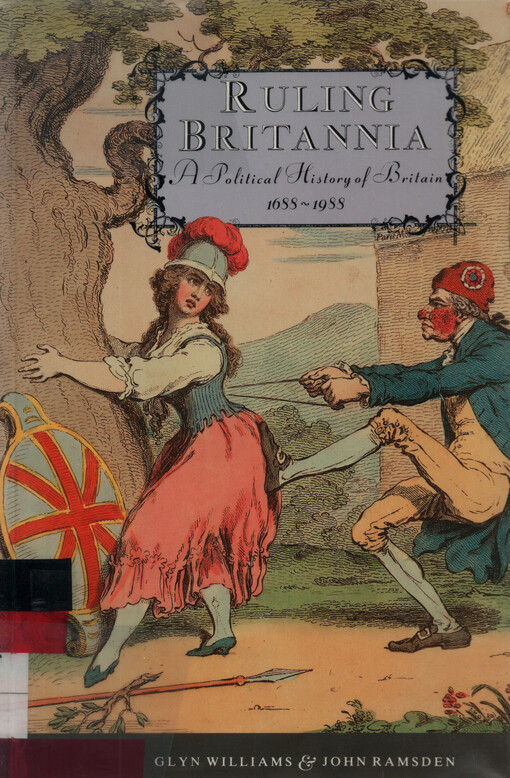 Ruling Britannia : a political history of Britain 1688-1988
