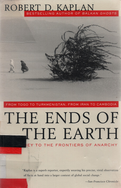 The ends of the earth :from Togo to Turkmenistan, from Iran to Cambodia-- a journey to the frontiers af anarchy