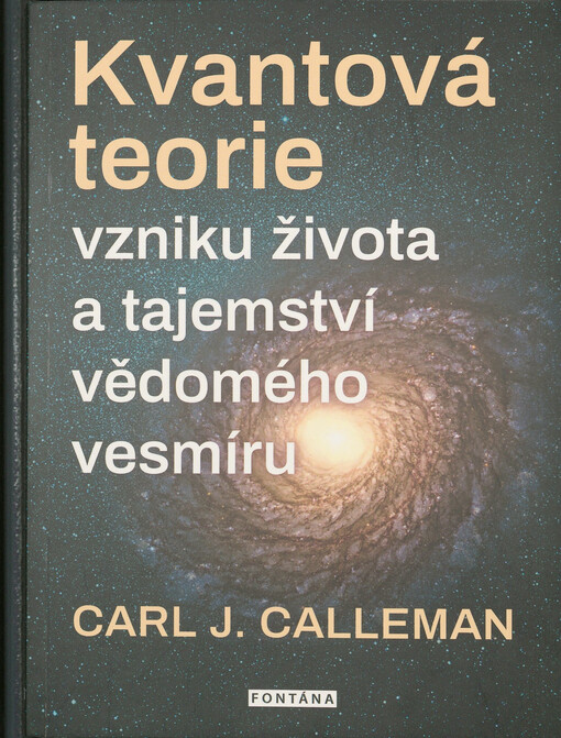 Kvantová teorie vzniku života a tajemství vědomého vesmíru