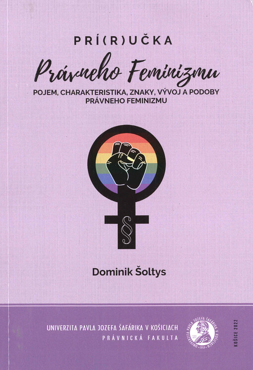 Prí(r)učka právneho feminizmu : pojem, charakteristika, znaky, vývoj a podoby právneho feminizmu