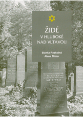 Židé v Hluboké nad Vltavou  (odkaz v elektronickém katalogu)