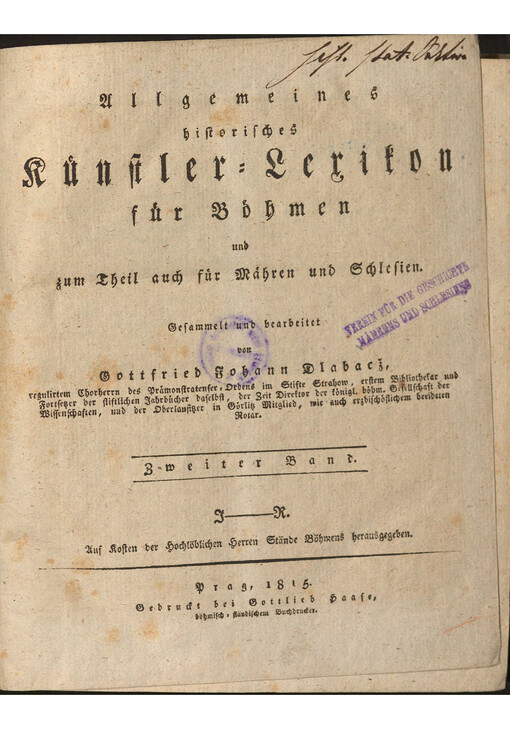 Allgemeines historisches Kuenstler-Lexikon fuer Boehmen und zum Theil auch fuer Maehren und Schlesien. Zweiter Band, I - R