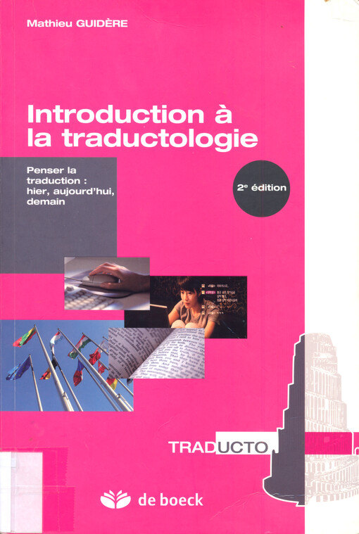 Introduction à la traductologie : penser la traduction : hier, aujourd'hui, demain