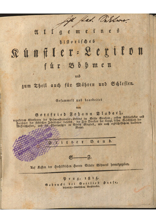 Allgemeines historisches Kuenstler-Lexikon fuer Boehmen und zum Theil auch fuer Maehren und Schlesien. Dritter Band, S - Z