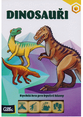Dinosauři : rychlá hra pro bystré hlavy  (odkaz v elektronickém katalogu)