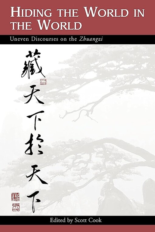 Hiding the world in the world :uneven discourses on the Zhuangzi