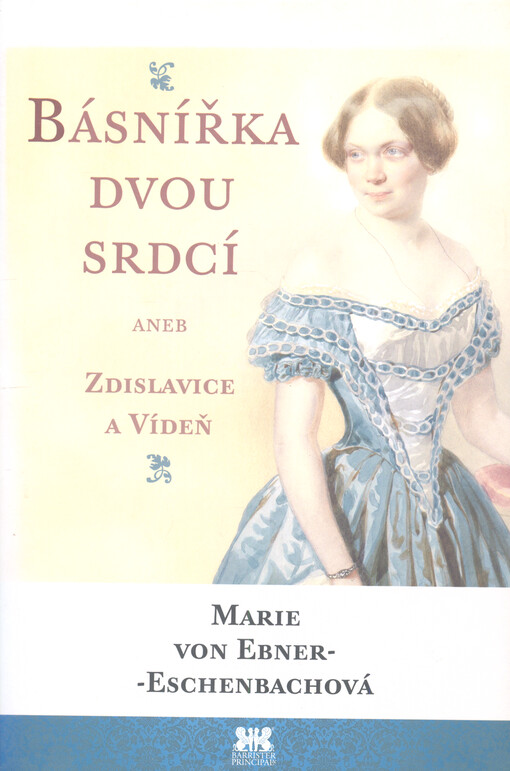 Básnířka dvou srdcí, aneb, Zdislavice a Vídeň