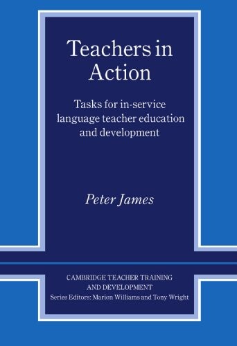 Teachers in action :tasks for in-service language teacher education and development