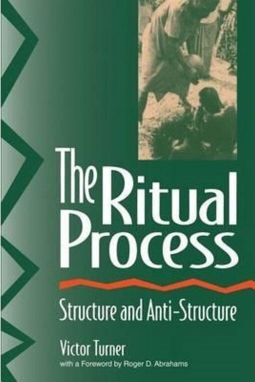 The ritual process :structure and anti-structure