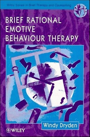 Brief Rational Emotive Behaviour Therapy (Wiley Series in Brief Therapy & Counselling)