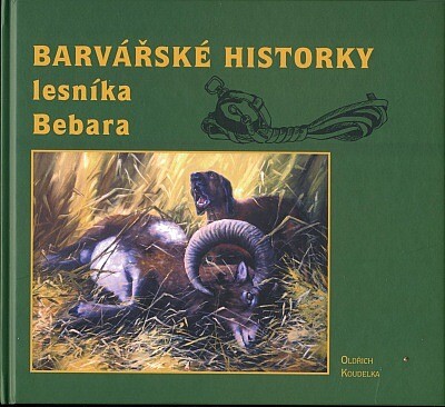 Barvářské historky lesníka Bebara