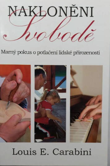 Nakloněni svobodě :marný pokus o potlačení lidské přirozenosti