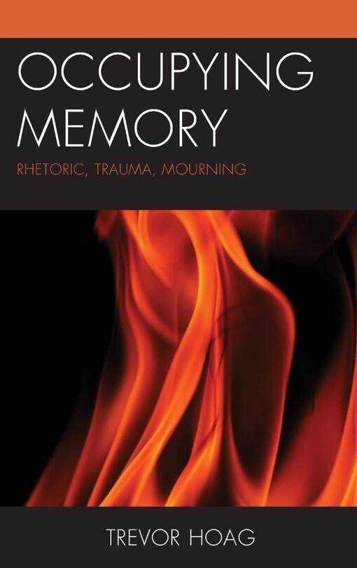 Occupying memory : rhetoric, trauma, mourning