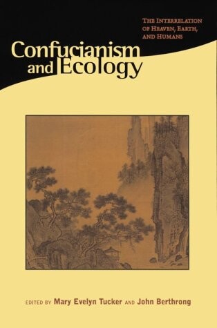 Confucianism and ecology :the interrelation of heaven, earth and humans