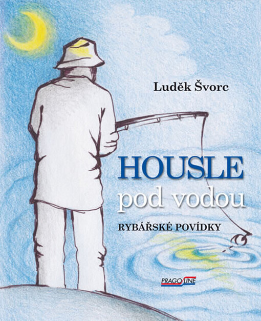 Housle pod vodou :[rybářské povídky]