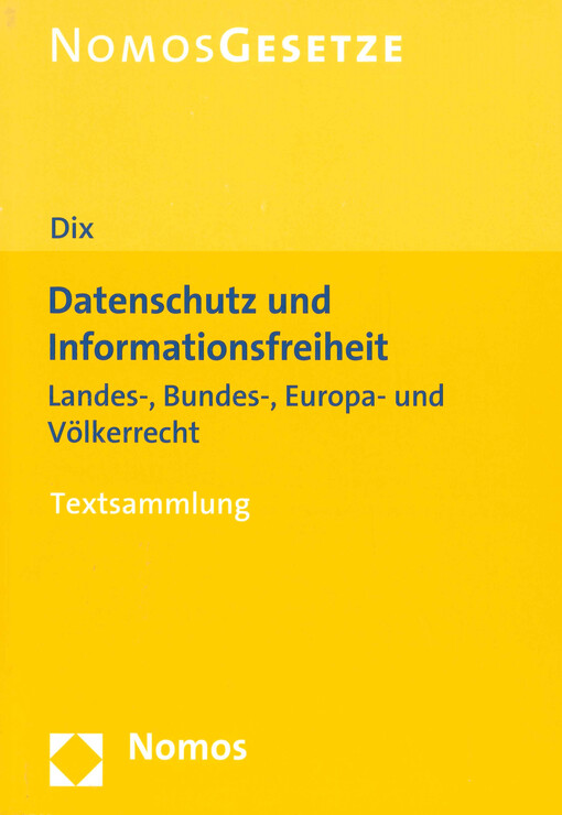Datenschutz und Informationsfreiheit : Landes-, Bundes-, Europa- und Völkerrecht : Stand: 1. August 2011