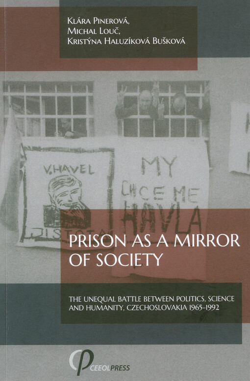 Prison as a mirror of society : the unequal battle between politics, science and humanity, Czechoslovakia 1965-1992