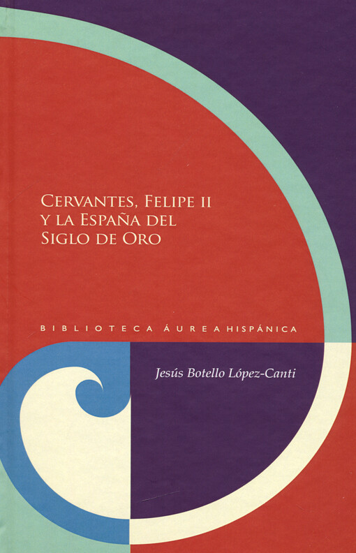 Cervantes, Felipe II y la España del Siglo de Oro