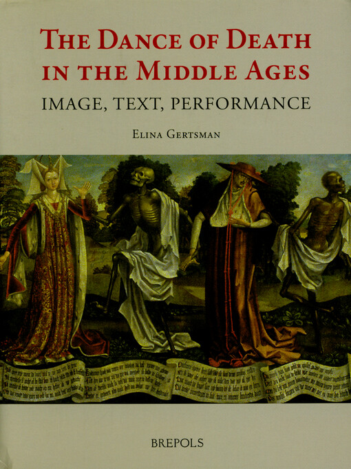 The Dance of Death in the Middle Ages : image, text, performance