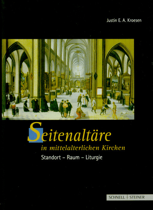 Seitenaltäre in mittelalterlichen Kirchen : Standort - Raum - Liturgie
