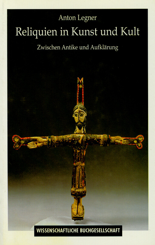 Reliquien in Kunst und Kult : zwischen Antike und Aufklärung
