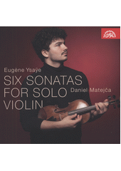 Six Sonatas for Solo Violin (odkaz v elektronickém katalogu)