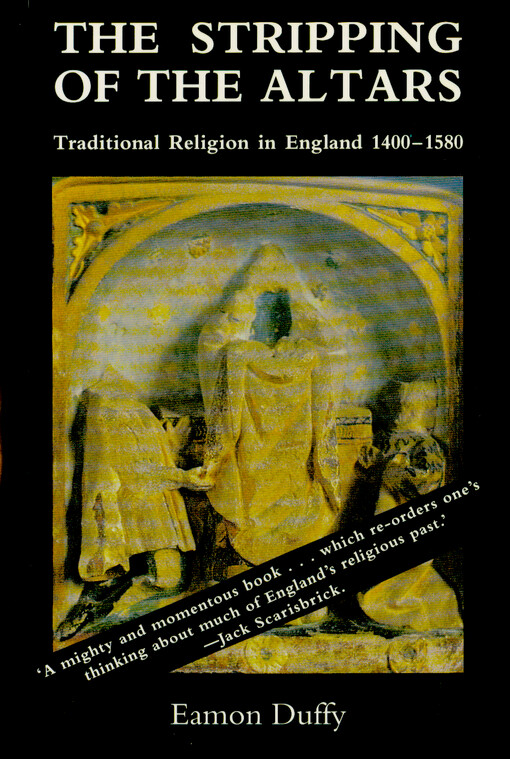 The stripping of the altars : traditional religion in England c. 1400 - c. 1580