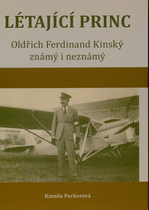 Létající princ : Oldřich Ferdinand Kinský známý i neznámý