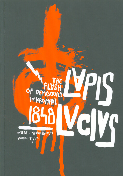 Lapis lvcivs : the flash of democracy in Kromeriz 1848