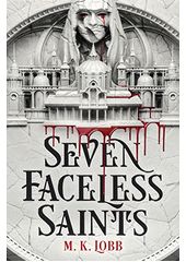 Seven faceless saints  (odkaz v elektronickém katalogu)