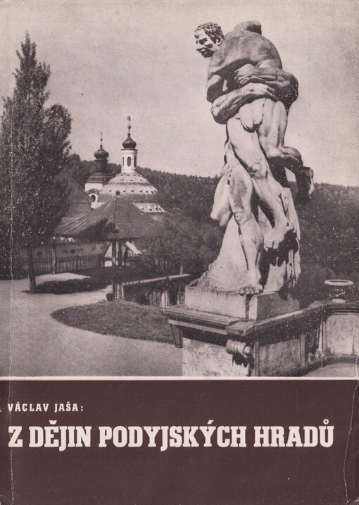 Z dějin podyjských hradů :Znojmo, Bítov, Cornštejn, Frejštejn, Jaroslavice, Jevišovice, Lapikus, Nový Hrádek, Plaveč, Šenkenberk, Vranov nad Dyjí, Žerotice /