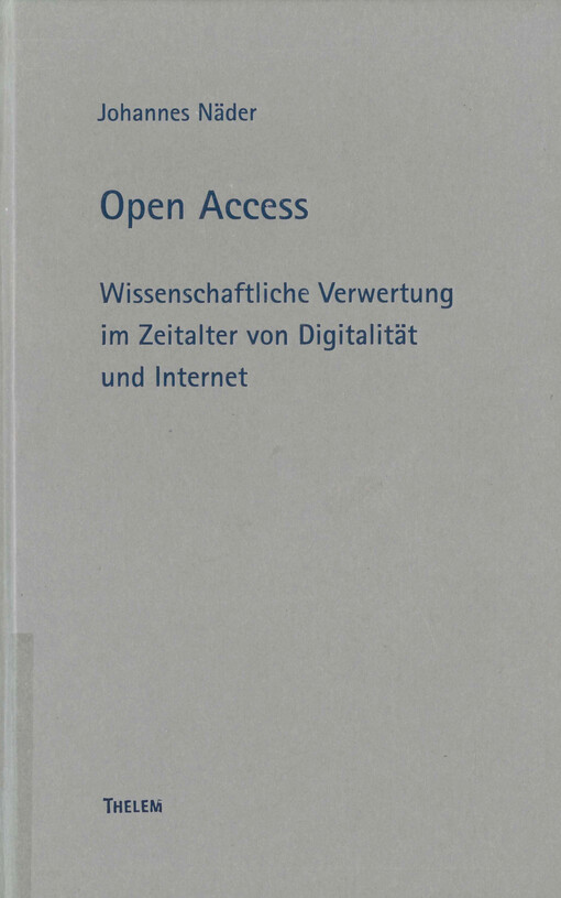 Open access : wissenschaftliche Verwertung im Zeitalter von Digitalität und Internet
