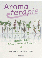 Aromaterapie : éterické oleje a jejich terapeutické využití  (odkaz v elektronickém katalogu)